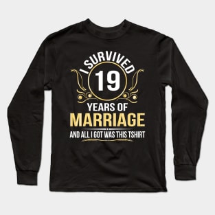 I Survived 19 Years Of Marriage Wedding And All I Got Was This Long Sleeve T-Shirt